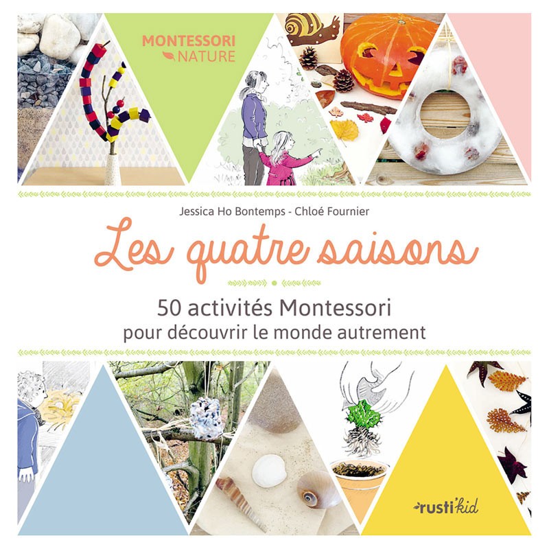 Les quatre saisons : 50 activités Montessori pour découvrir le monde autrement Rusti'kid