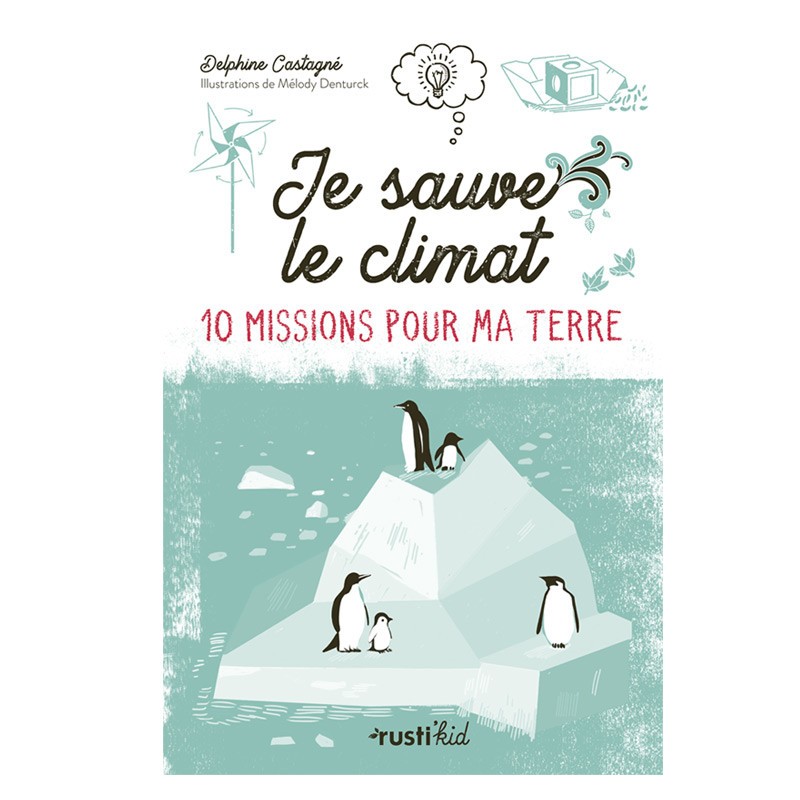 Je sauve le climat ! 10 missions pour ma Terre Rusti'kid