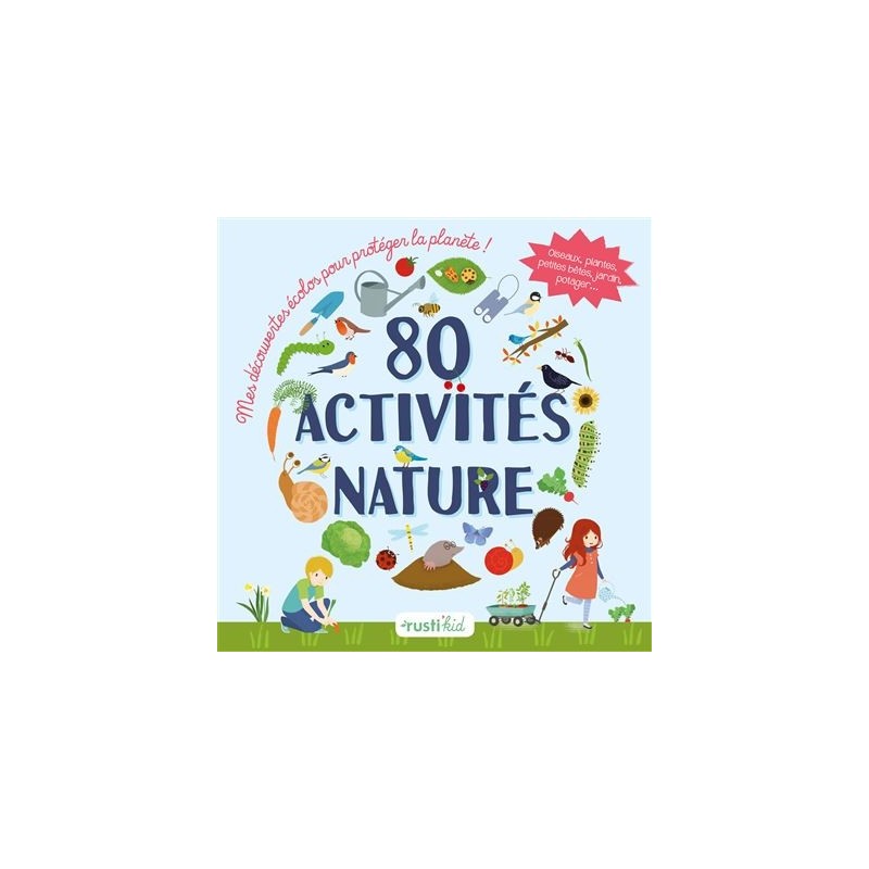 80 Activités Nature - RUSTI'KID