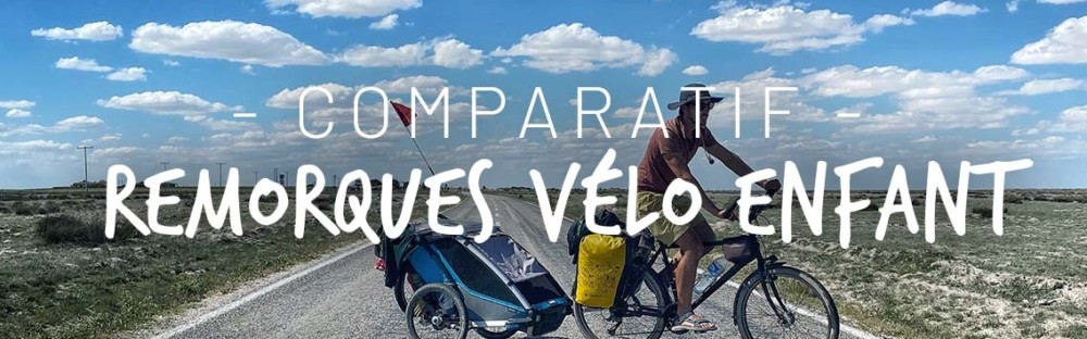 Le grand comparatif de remorques vélo enfant - Les Petits Baroudeurs