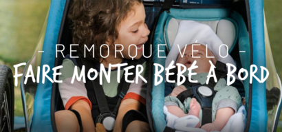 Remorque vélo bébé : nos conseils pour faire monter bébé à bord.