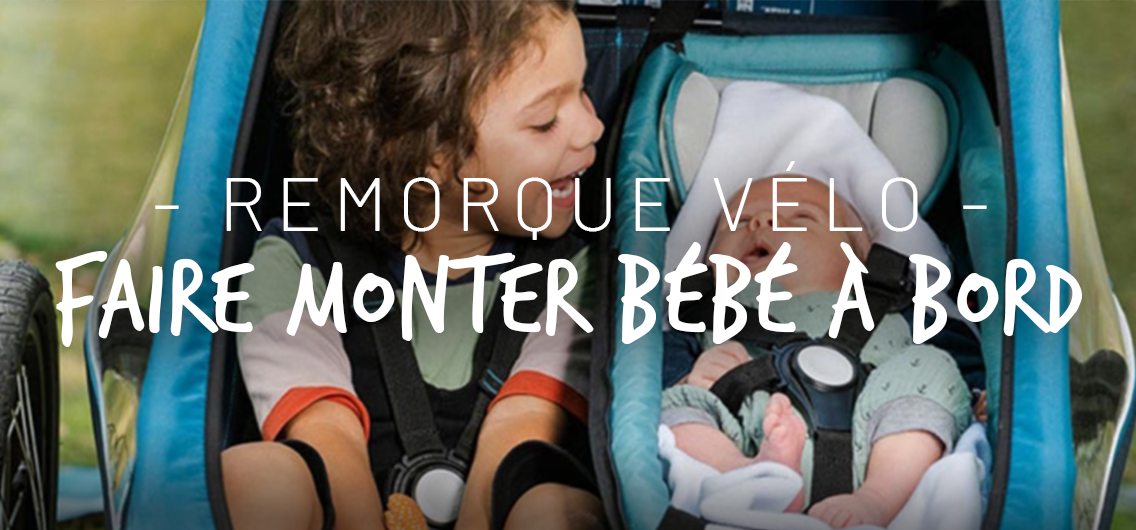 Remorque vélo bébé : nos conseils pour faire monter bébé à bord