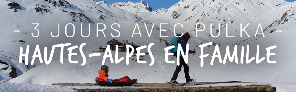 Randonnée hivernale : 3 jours en famille dans les Hautes-Alpes avec pulka enfant