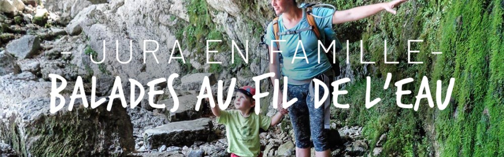 Le jura en famille : cascade du hérisson et balades