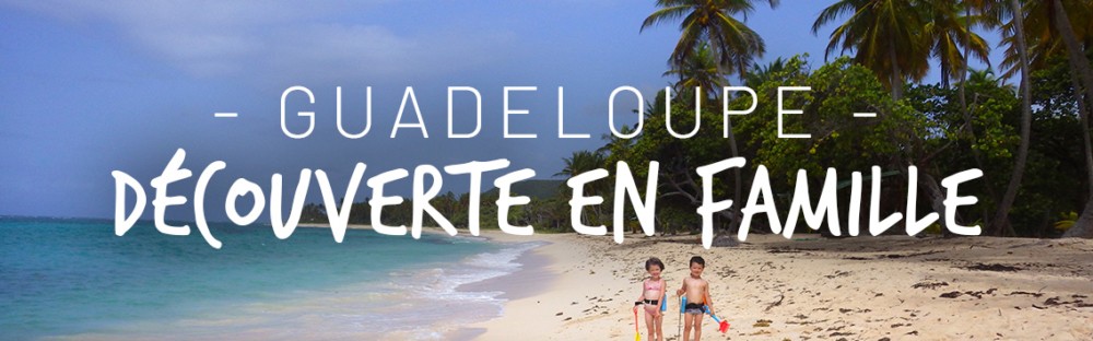 Guadeloupe en famille