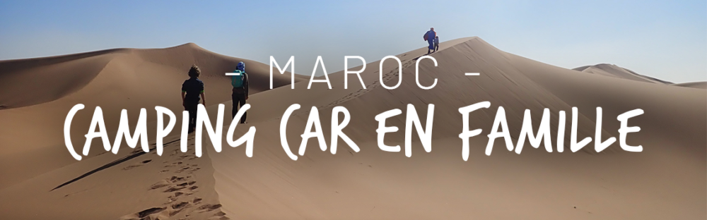 Le Maroc en camping car : un voyage en famille dépaysant