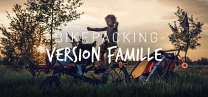 Bikepacking en famille : tous nos conseils de parents baroudeurs