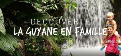 Voyage en Guyane en famille : témoignage d'une famille partie vivre là-bas.