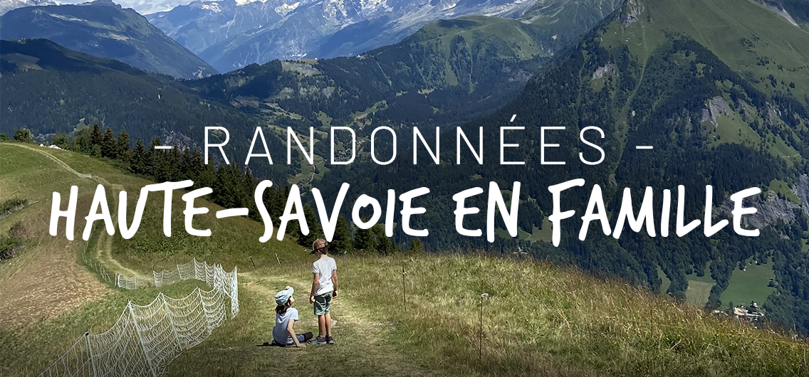 Randonnées en famille en Haute-Savoie - Au coeur de la nature