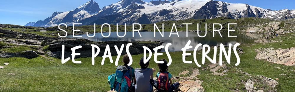 Séjour nature en famille dans le Pays des Ecrins