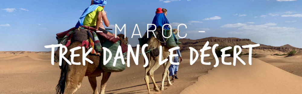 Trek au Maroc en famille : notre folle expérience
