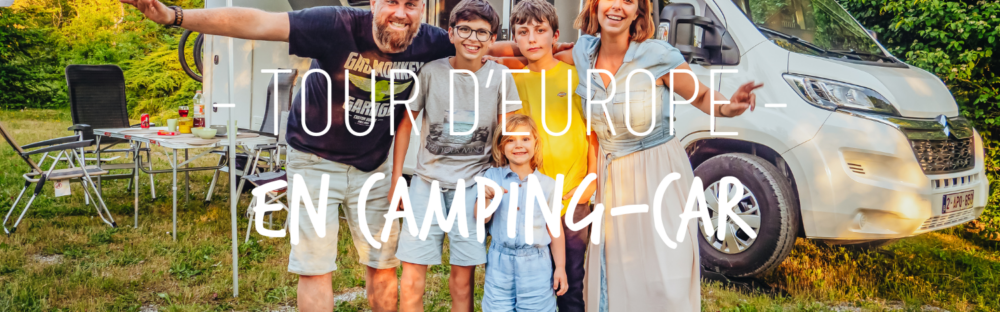 Un tour d’Europe en camping-car en famille