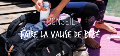 Que mettre dans la valise de bébé pour les vacances ?