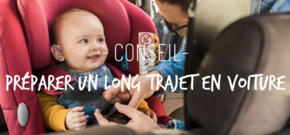 Comment bien préparer un long trajet en voiture avec bébé ?