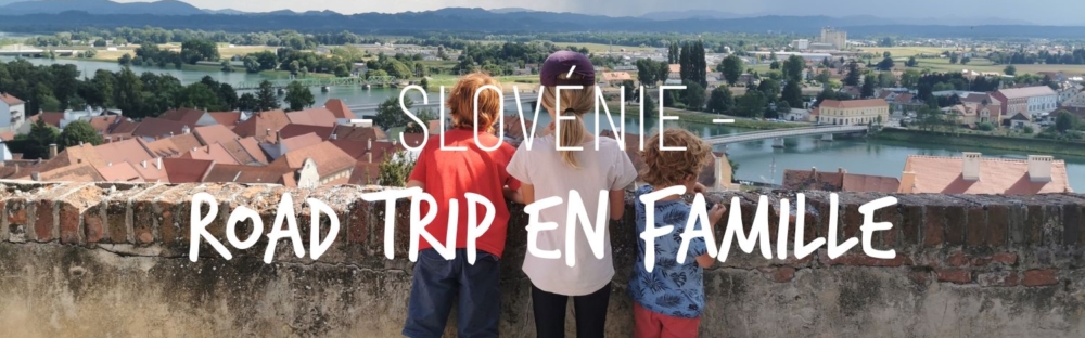 Road Trip en Slovénie en famille