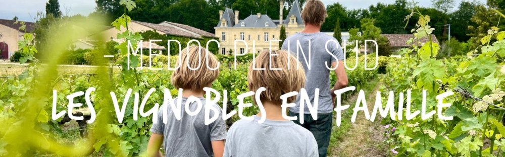Les vignobles de Médoc Plein Sud en famille
