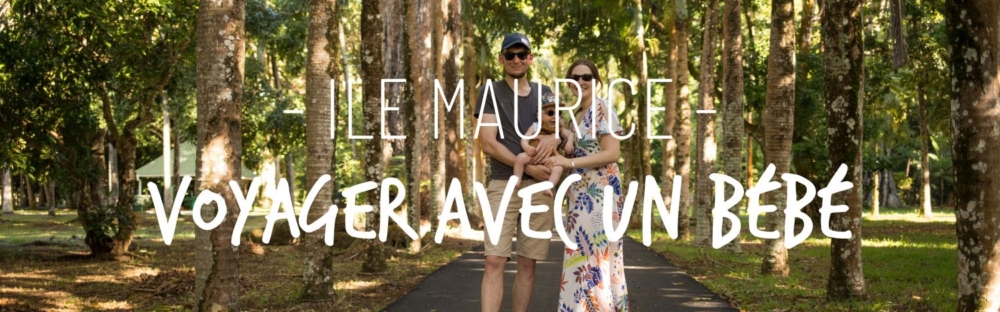 L'île Maurice avec un bébé