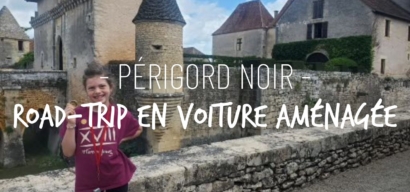 Le Périgord noir en voiture aménagée