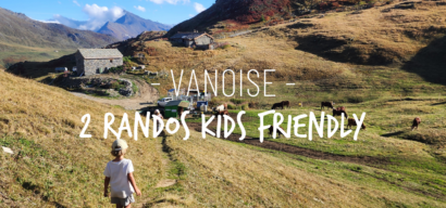 Deux randonnées kids friendly en Vanoise