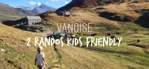 Deux randonnées kids friendly en Vanoise