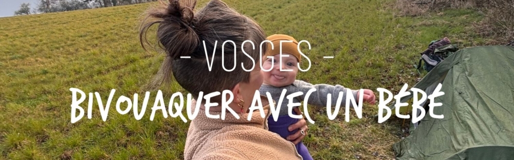 Bivouaquer avec un bébé de 6 mois